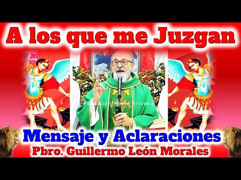 MENSAJE A LOS QUE ME JUZGAN Y PERSIGUEN - Padre Guillermo León Morales