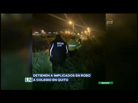 Capturan a los presuntos implicados en robo a un colegio en Quito