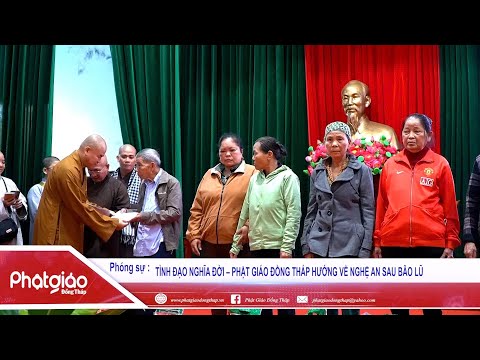 Phóng sự: Tình Đạo Nghĩa Đời – Phật Giáo Đồng Tháp Hướng Về Nghệ An Sau Bão Lũ