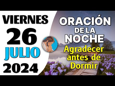 Oración de la Noche de hoy Viernes de Julio de 2024 - Oraciones amor a Católica