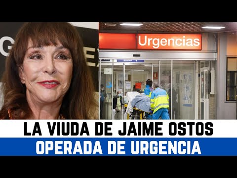María Ángeles Grajal VIUDA de Jaime Ostos OPERADA casi a VIDA o MUERTE por una GRAVE DOLENCIA