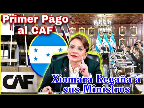 Xiomara Castro confirma Primer Pago al CAF | Regaña a sus Ministros por Pobre Desempeño!