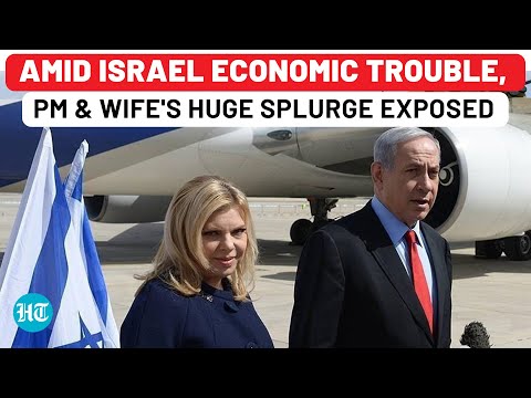 Amid Israel Economy Crisis, PM Netanyahu & Wife's Splurge Of Millions Of $$ On Foreign Trips Exposed