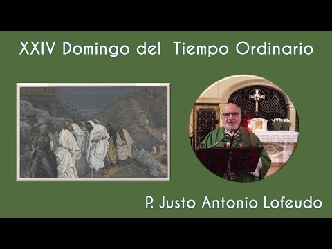 Vigesimocuarto domingo del tiempo ordinario. P. Justo Antonio Lofeudo. (15.09.2024)