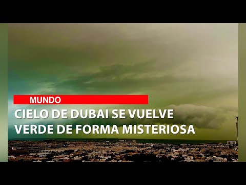 Cielo de Dubai se vuelve verde de forma misteriosa