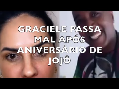 GRACIELE PASSA MAL APÓS ANIVERSÁRIO DE JOJÔ