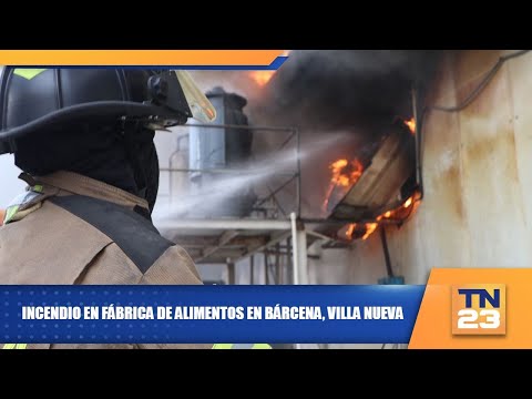 Incendio en fábrica de alimentos en Bárcena, Villa Nueva