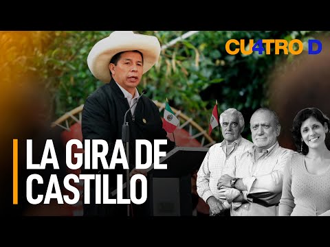 La gira de Pedro Castillo | Cuatro D
