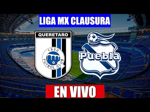 QUERETARO vs PUEBLA EN VIVO | Liga MX Clausura Jornada 4 | 06/02/2022