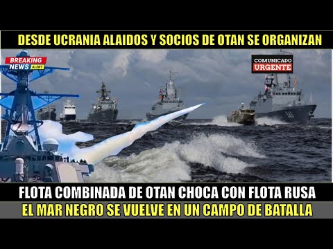 Flota combinada de Buques de la OTAN choca con la flota Rusa en el mar negro