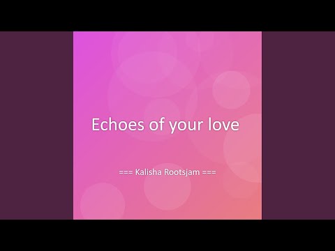 Echoes of your love