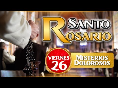 Santo Rosario de los Caballeros de la Virgen, 26 de julio  Misterios Dolorosos