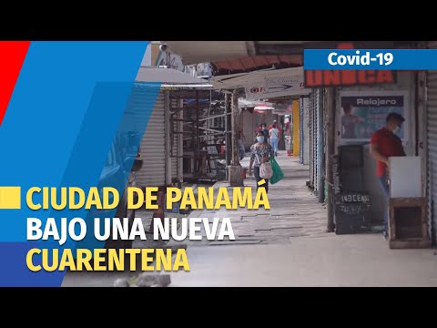 Ciudad de Panamá vive una nueva cuarentena ante covid desenfrenada