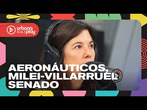 Controversia en el Senado, relación Milei-Villarruel, medidas gremiales de aeronáuticos #DeAcáEnMás