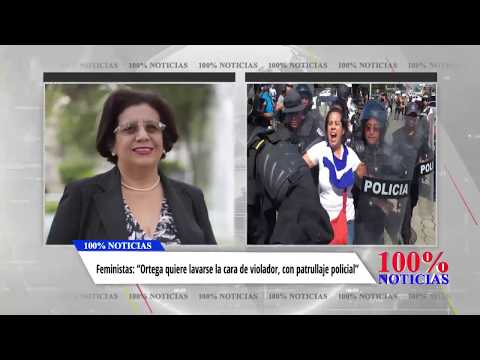 Feministas: “Daniel Ortega quiere lavarse la cara de violador, con patrullaje policial”