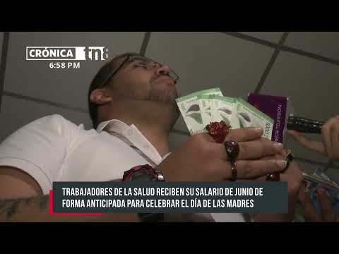 Trabajadores de la salud reciben salario adelantado de junio - Nicaragua