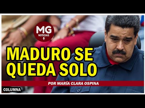 MADURO SE QUEDA SOLO  Por María Clara Ospina