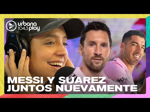 Nada más lindo que juga con amigos: Luis Suárez al Inter Miami con Messi #UrbanaPlayClub