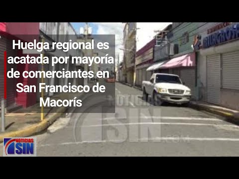Huelga regional es acatada por mayoría de comerciantes en  San Francisco de Macorís