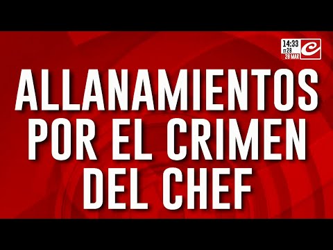 Allanamientos por el crimen del chef