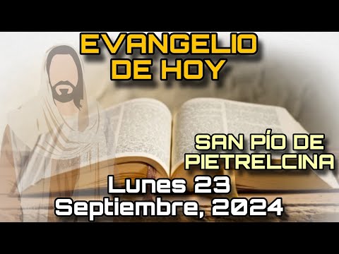 EVANGELIO DE HOY Lunes 23 de Septiembre, 2024 - San Lucas: 8, 16-18 | SAN PÍO DE PIETRELCINA