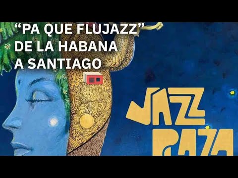 Más del #39JazzPlaza, principales actividades en Santiago de Cuba y La Habana