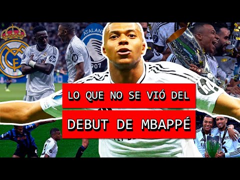 Lo que NO se vió del DEBUT de MBAPPÉ con el REAL MADRID | Campeón de Supercopa, gol, polémica y más!