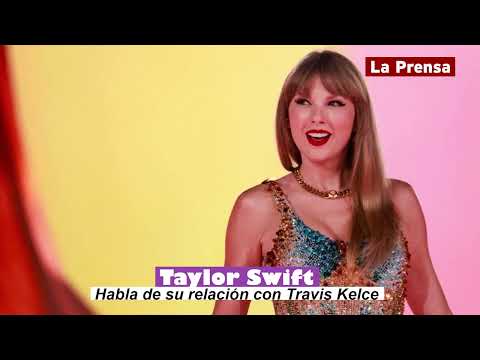 Taylor Swift habla de su relación con Travis Kelce y es nombrada Personaje del Año por TIME