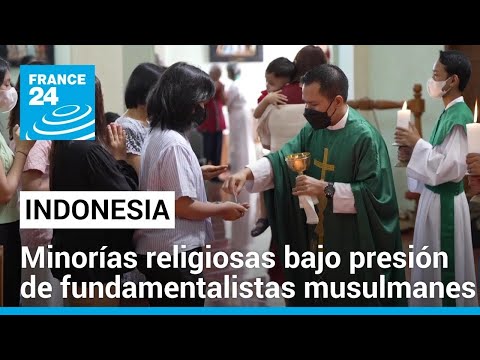 Minorías religiosas de Indonesia atemorizadas por el Islam radical • FRANCE 24 Español