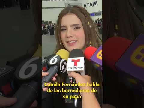 CAMILA FERNÁNDEZ habla de las BORRACHERAS que se ha puesto su papá ALEJANDRO FERNÁNDEZ