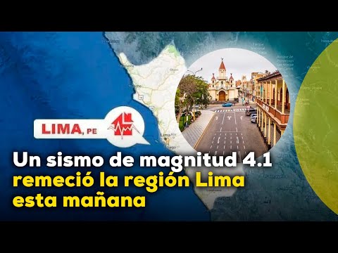 Un sismo de magnitud 4.1 remeció la región Lima esta mañana