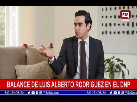 Balance de Luis Alberto Rodríguez en el DNP