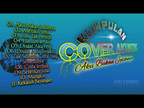 KUMPULAN COVER AKUSTIK - Aku Bukan jodohnya || Full Album Terbaru   🎶【 BEST SONG 】 ✨ CIUZ Channel