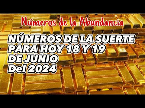 Números para hoy 18 y 19 de junio del 2024  números de la suerte para hoy