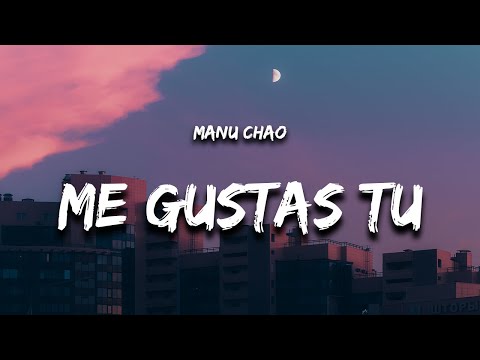 Me Gustas Tu (Letra/Lyrics) - Manu Chao