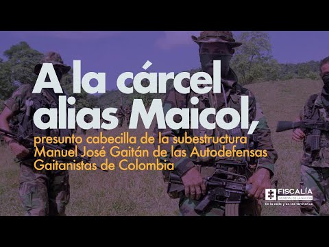 A la cárcel alias Maicol, presunto cabecilla de la subestructura Manuel José Gaitán de las AUC