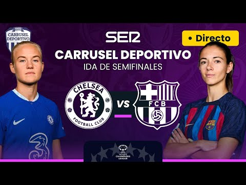 CHELSEA FC vs FC BARCELONA | IDA de semifinales de la UEFA Champions League Femenina EN DIRECTO