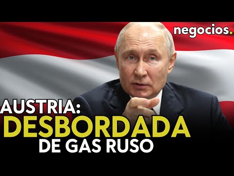 Austria, desbordada de gas de Rusia: Podría sobrevivir incluso a una interrupción repentina