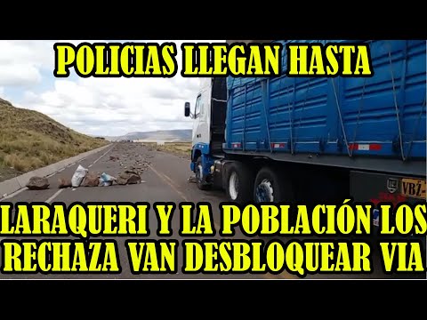 POLICIA ARRIBAN HACIA LOCALIDAD DE LARAQUERI PARA DESBLOQUEAR VIA PUNO HACIA MOQUEGUA..