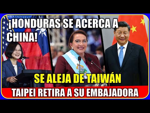 Taiwan Molesta Retira su Embajadora en Honduras por establecer lazos con China!