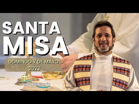 Santa misa - Mayo 7 de 2023 - Padre Pedro Justo Berrío