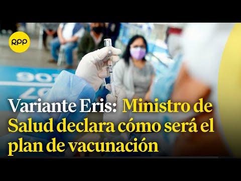 Variante Eris: Ministerio de Salud implementará campañas de vacunación