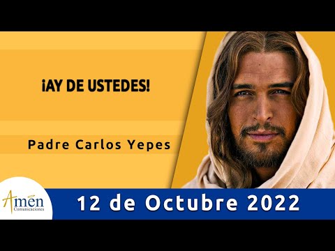 Evangelio De Hoy Miércoles 12 Octubre 2022 l Padre Carlos Yepes l Biblia l Lucas 11, 42-46