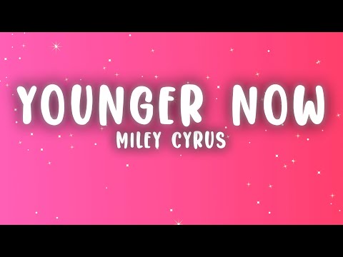 Miley Cyrus - Younger Now (Lyrics)
