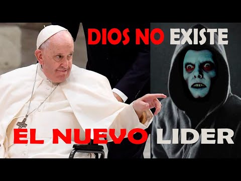 ¡DIOS NO EXISTE! - EL PAPA FRANCISCO PREPARA LA LLEGADA de UN NUEVO LIDER