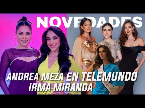 Andrea Meza e Irma Miranda en Telemundo y Miss Universo con su Nueva Dueña revela Novedades