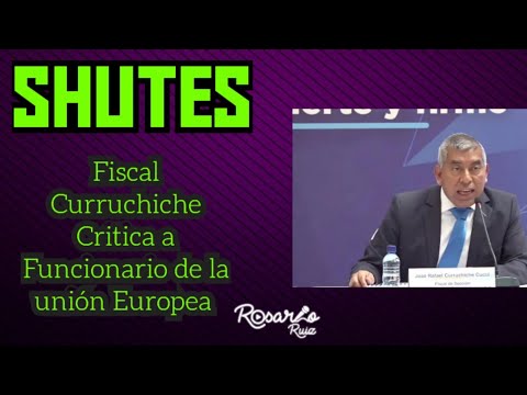 Fiscal Rafael Curruchiche critica a alto funcionario de la Unión Europea Josep Borrell por mensaje.