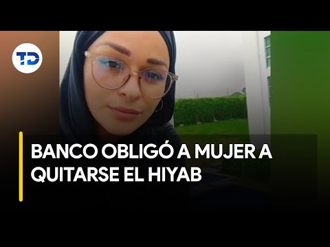 Mujer denuncia que banco la obligó a quitarse el hiyab