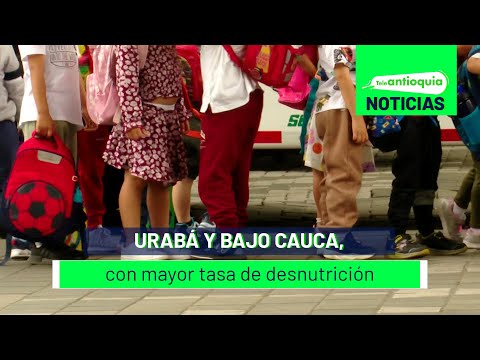 Urabá y Bajo Cauca, con mayor tasa de desnutrición - Teleantioquia Noticias