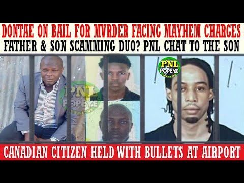 Dontae On Bail 4 MvRdEr Facing Mayhem Charges + Father & Son Scamming Duo + Canadian Citizen Charged
